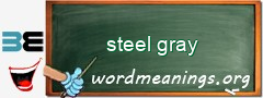 WordMeaning blackboard for steel gray